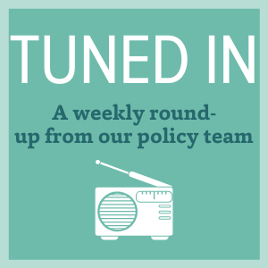 Infographic titled "Tuned In" with the sub title, "A weekly round-up from our policy team". Is a teal colored background with a white radio graphic at the bottom of the title and sub title.