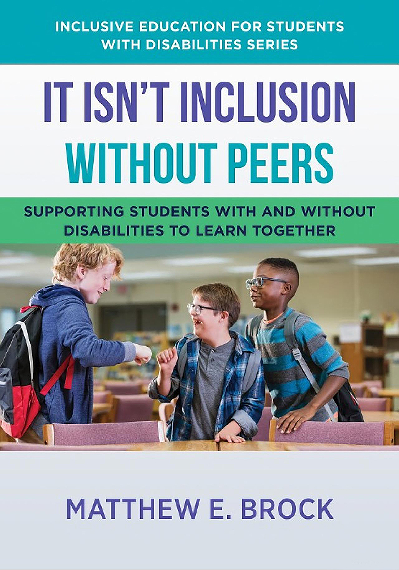 The cover of the book "It Isn't Inclusion Without Peers" by Matthew E. Brock. A photo on the cover shows two smiling children in a library giving each other a fist bump while a third smiling child looks on.